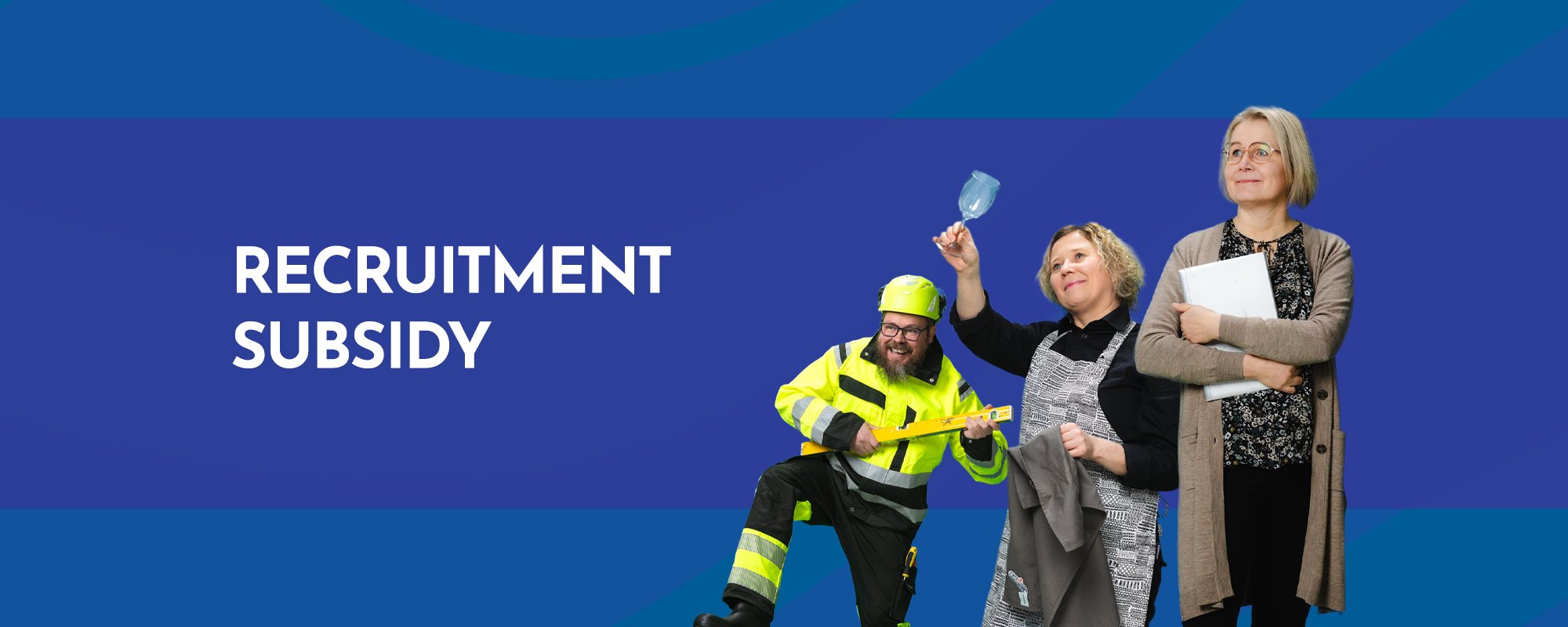 Three persons standing, one is holding a wine glass, one holding a laptop and one in work clothes. Text: Recruitment subsidy