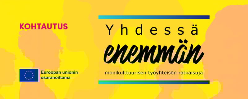 Yhdessä enemmän - monikulttuurisen työyhteisön ratkaisuja