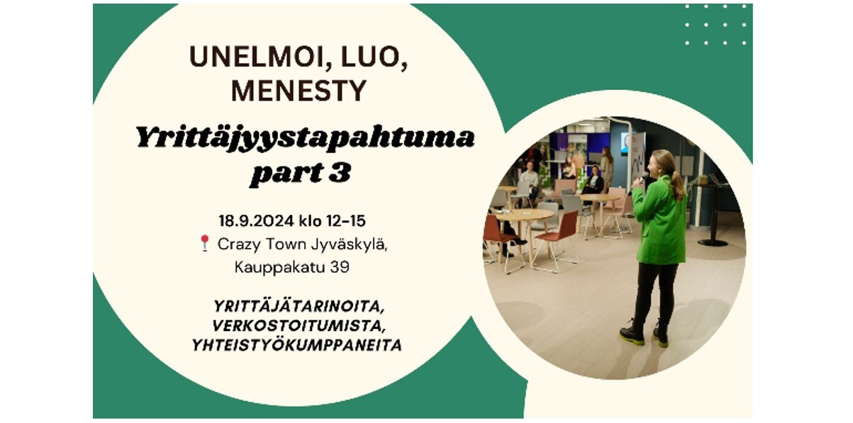 Unelmoi, Luo, Menesty - Yrittäjyystapahtuma part 3